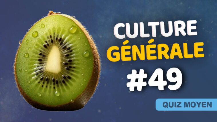 Quiz culture générale moyen 49