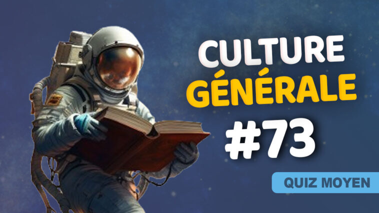 Quiz Culture générale moyen 73