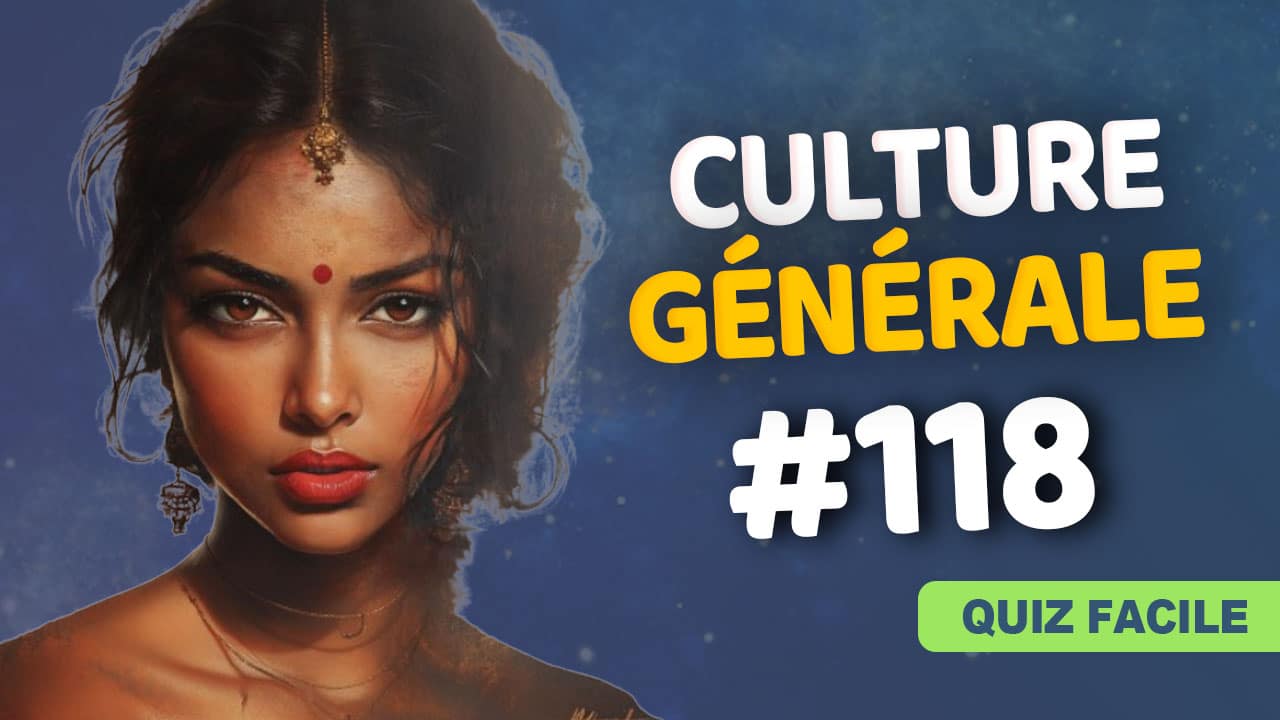 Quiz - Culture Générale #118 - Page 2 à 2 - Niveau Facile