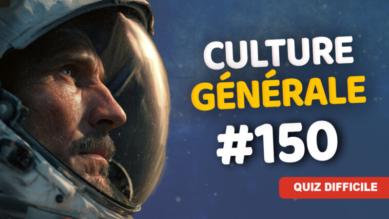 Quiz Culture Générale #150