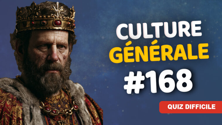Quiz Culture Générale difficile 168